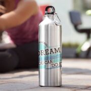 If You Can Dream It You Can do It - Custom Water Bottle